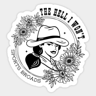 The Hell I Won't - Sports Broads Sticker